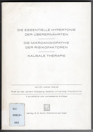 Die essentielle Hypertonie der Überernährten. - Die Mikroangiopathie der Risikofaktoren - Kausale Therapie. Eiweißspeicherkrankheiten.