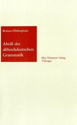 Abriss der althochdeutschen Grammatik - mit Berücksichtigung d. Altsächs.