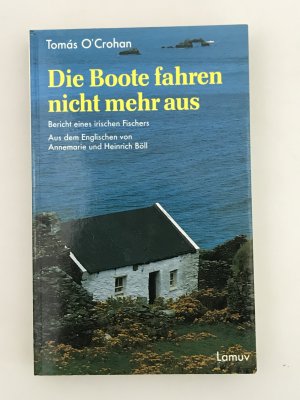 gebrauchtes Buch – O'Crohan, Tomás – Die Boote fahren nicht mehr aus - Bericht eines irischen Fischers