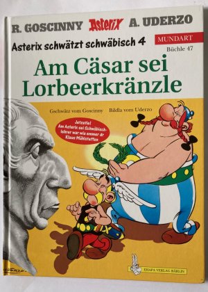 Asterix schwätzt schwänisch 4: Am Cäsar sei Lorbeerkränzle (Büchle 47)