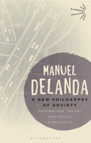 A New Philosophy of Society: Assemblage Theory And Social Complexity