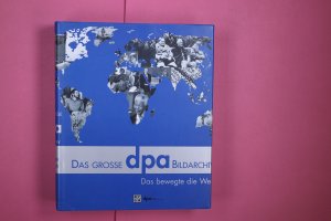 gebrauchtes Buch – DAS GROSSE DPA-BILDARCHIV. das bewegte die Welt