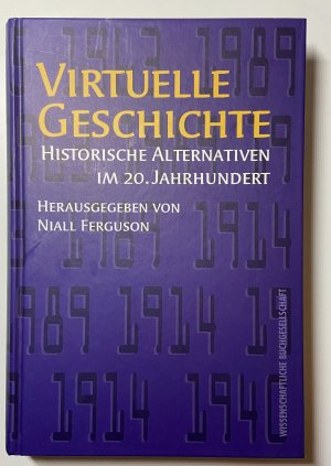 Virtuelle Geschichte. Historische Alternativen im 20. Jahrhundert