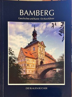 Bamberg. Geschichte und Kunst. Ein Kurzführer Die Blauen Bücher