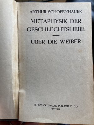 Metaphysik der Geschlechtsliebe - Über die Weiber. Seltene Provenienz: Exil Frederick Ungar New York 194x
