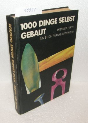 gebrauchtes Buch – Werner Hirte – 1000 Dinge selbst gebaut