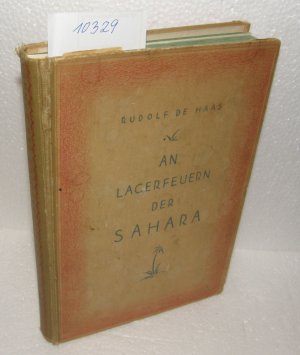 An Lagerfeuern der Sahara - Erlebnisse und Erinnerungen ; Mit 24 Abb. [Taf.] nach Aufnahmen d. Verf.