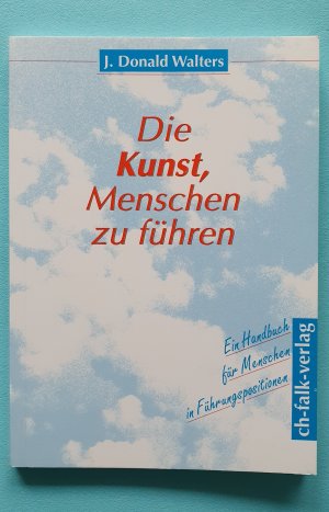 gebrauchtes Buch – Walters, J Donald – Die Kunst, Menschen zu führen - Ein Handbuch für Menschen in Führungspositionen