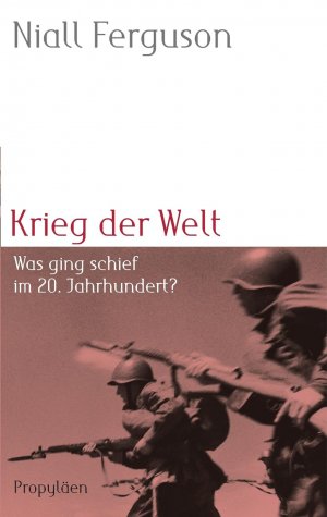 KRIEG DER WELT. WAS GING SCHIEF IM 20. JAHRHUNDERT?