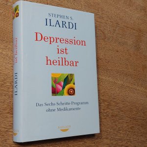 Depression ist heilbar - Das Sechs-Schritte-Programm ohne Medikamente