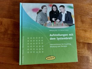 Aufstellungen mit dem Systembrett - Interventionen für Coaching, Beratung und Therapie