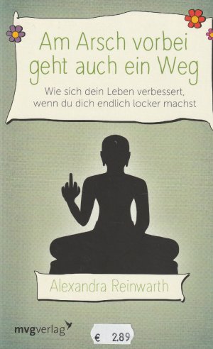 gebrauchtes Buch – Alexandra Reinwarth – Am Arsch vorbei geht auch ein Weg., wie sich dein Leben verbessert, wenn du dich endlich locker machst.