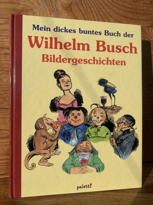 Mein dickes buntes Buch der Wilhelm-Busch-Bildergeschichten