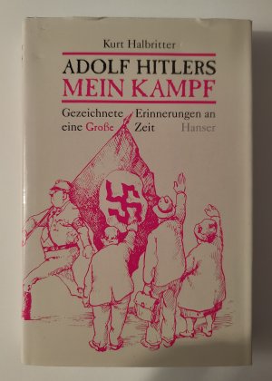 Adolf Hitlers Mein Kampf - Gezeichnete Erinnerungen an eine "Große" Zeit