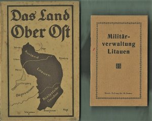 Das Land Ober Ost   ---   Deutsche Arbeit in den Verwaltungsgebieten  Kurland,  Litauen  und  Bialystok-Grodno  --  Frontspitz Prinz Leopold von Bayern  und  Hindenburg ,  Mit   23  Lichtbildern,  3  Karten  und  13  Federzeichnungen.   +   Militärverwaltung Litauen  , März 1918.