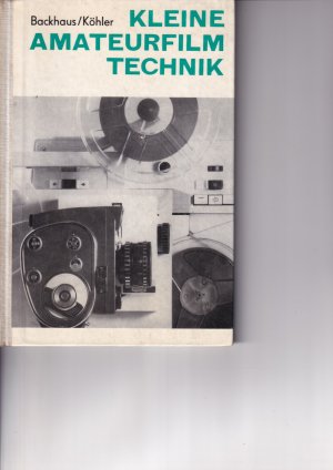 gebrauchtes Buch – und Manfred Köhler: Backhaus – Kleine Amateurfilm Technik (Amateurfilmtechnik).