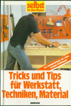 Tricks und Tips für Werkstatt, Techniken, Material