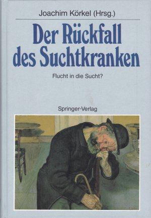 Der Rückfall des Suchtkranken: Flucht in die Sucht?