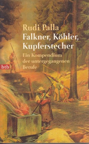 gebrauchtes Buch – Rudi Palla – Falkner, Köhler, Kupferstecher. Ein Kompendium der untergegangenen Berufe.