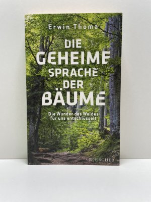 gebrauchtes Buch – Erwin Thoma – Die geheime Sprache der Bäume - Die Wunder des Waldes für uns entschlüsselt