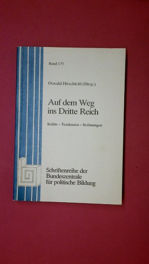 gebrauchtes Buch – Hrsg.]: Hirschfeld, Oswald; Bundeszentrale für Politische Bildung – AUF DEM WEG INS DRITTE REICH BD.175. Kräfte - Tendenzen - Strömungen