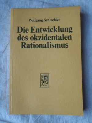 gebrauchtes Buch – Wolfgang Schluchter – Die Entwicklung des okzidentalen Rationalismus / Die Entwicklung des okzidentalen Rationalismus - Eine Analyse von Max Webers Gesellschaftsgeschichte / Eine Analyse von Max Webers Gesellschaftsgeschichte