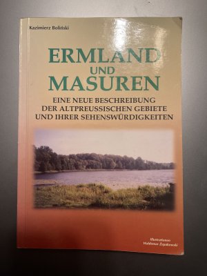 Ermland und Masuren. Eine neue Beschreibung der altpreussischen Gebiete und ihrer Sehenswürdigkeiten.