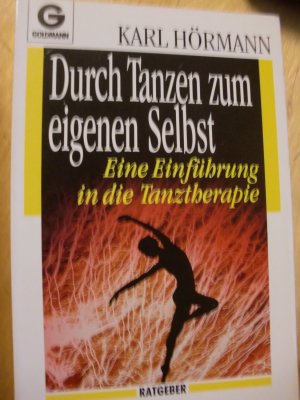 Durch Tanzen zum eigenen Selbst. Eine Einführung in die Tanztherapie. Goldmann Tb 13583.