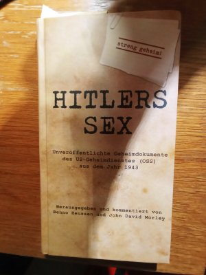 Hitlers Sex. Unveröffentlichte Geheimdokumente des US-Geheimdienstes (OSS) aus dem Jahr 1943.