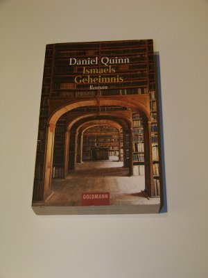 gebrauchtes Buch – Daniel Quinn – Ismaels Geheimnis Daniel Quinn Ismael Buch Roman Ismael´s Goldmann