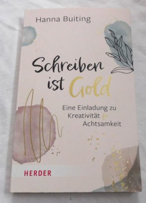 Schreiben ist Gold - Eine Einladung zu Kreativität und Achtsamkeit