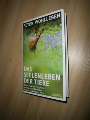 Das Seelenleben der Tiere - Liebe, Trauer, Mitgefühl - erstaunliche Einblicke in eine verborgene Welt