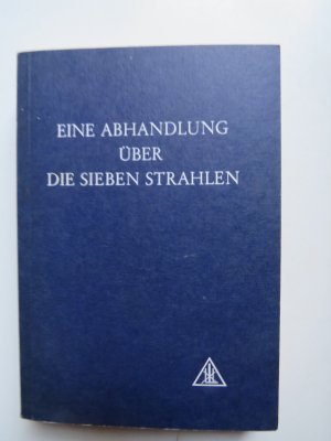 Eine Abhandlung über die sieben Strahlen. Esoterische Psychologie, Band 1