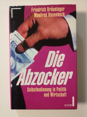 Die Abzocker   ---   Selbstbedienung in Politik und Wirtschaft