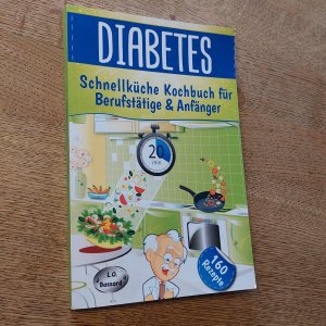 Diabetes. Schnellküche für Berufstätige & Anfänger