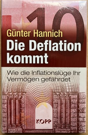 gebrauchtes Buch – Günter Hannich – Die Deflation kommt - Wie die Inflationslüge Ihr Vermögen gefährdet