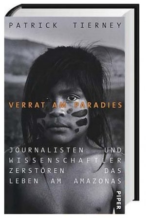 Verrat am Paradies - Journalisten und Wissenschaftler zerstören das Leben am Amazonas