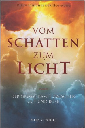 Vom Schatten zum Licht - der große Kampf zwischen Gut und Böse ; die Geschichte der Hoffnung