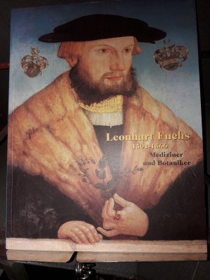 Leonhart Fuchs 1501-1566 Mediziner und Botaniker