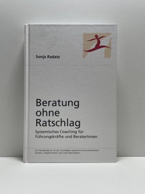 gebrauchtes Buch – Sonja Radatz – Beratung ohne Ratschlag - Systemisches Coaching für Führungskräfte und BeraterInnen