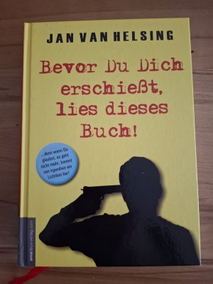 gebrauchtes Buch – Helsing, Jan van – Bevor Du Dich erschießt, lies dieses Buch!