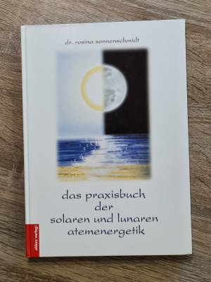 Das Praxisbuch der solaren und lunaren Atemenergetik