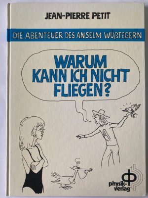 Die Abenteuer des Anselm Wüsstegern: Warum kann ich nicht fliegen?