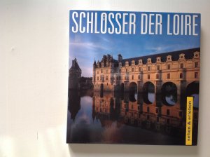 gebrauchtes Buch – Seeberger, Christoph; Schreiber – Die Schlösser der Loire