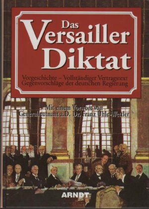 gebrauchtes Buch – NN – Das Versailler Diktat - Vorgeschichte-Vollständiger Vertragstext-Gegenvorschläge der deutschen Regierung