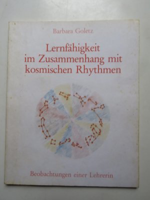 Lernfähigkeit im Zusammenhang mit kosmischen Rhythmen : Beobachtungen einer Lehrerin