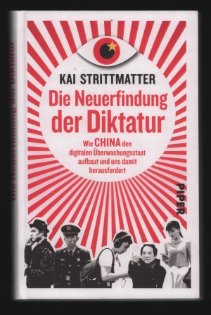 gebrauchtes Buch – Kai Strittmatter – Die Neuerfindung der Diktatur /Wie China den digitalen Überwachungsstaat aufbaut und uns damit herausfordert