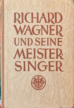 Richard Wagner und seine Meistersinger - Bayreuth den Soldaten und Rüstungsarbeitern!