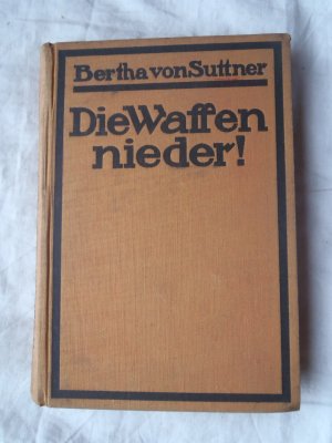 gebrauchtes Buch – Suttner, Bertha von – Die Waffen nieder ! - Eine Lebensgeschichte - Volksausgabe, 141.-190. Tausend