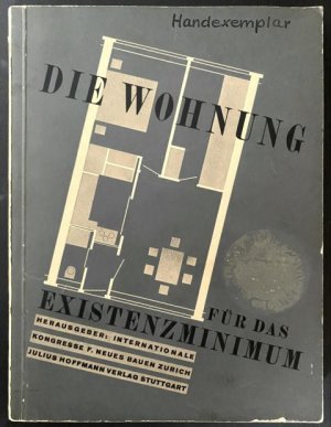 Die Wohnung für das Existenzminimum - Einhundert Grundrisse met erklärenden Referaten von Victor Bourgeois, Le Corbusier unf Pierre Jeanneret, Sigfried […]